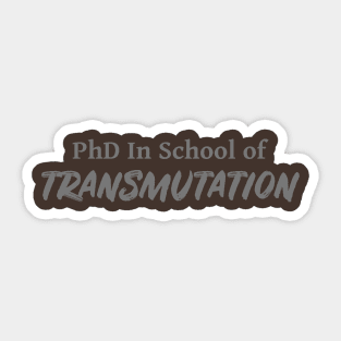 PhD in School of Transmutation DND 5e Pathfinder RPG Role Playing Tabletop RNG Sticker